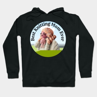 Best Knitting Mom Ever Hoodie